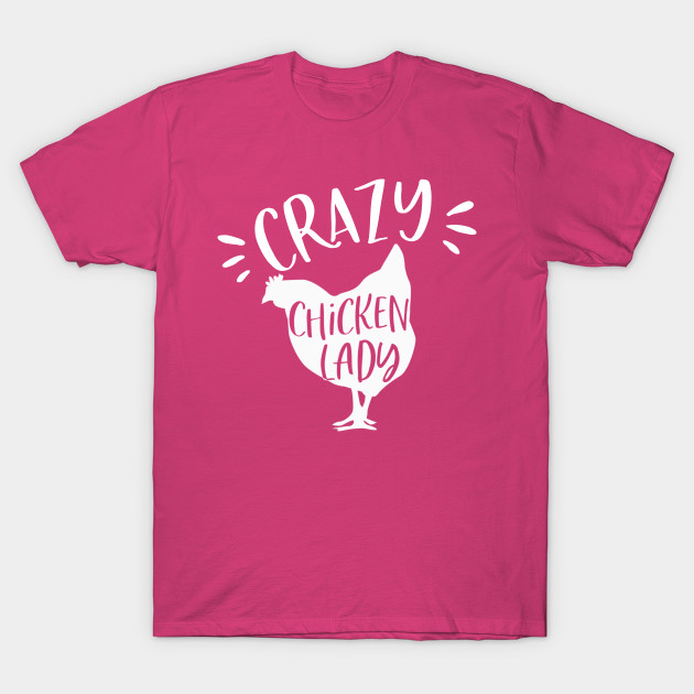 Crazy Chicken Lady Crazy Chicken Lady TShirt TeePublic