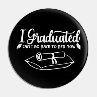 I Graduated Can I Go To Bed Now Pin