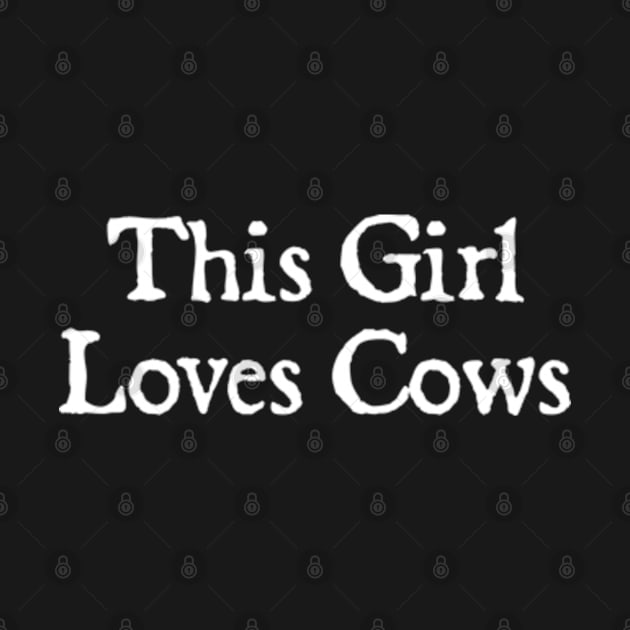 This Girl Loves Cows by  hal mafhoum?