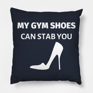 My Gym Shoes Can Stab You Pillow