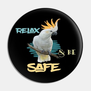 Motivational Parrot - Relax & Be Safe Parrot Lover Pin