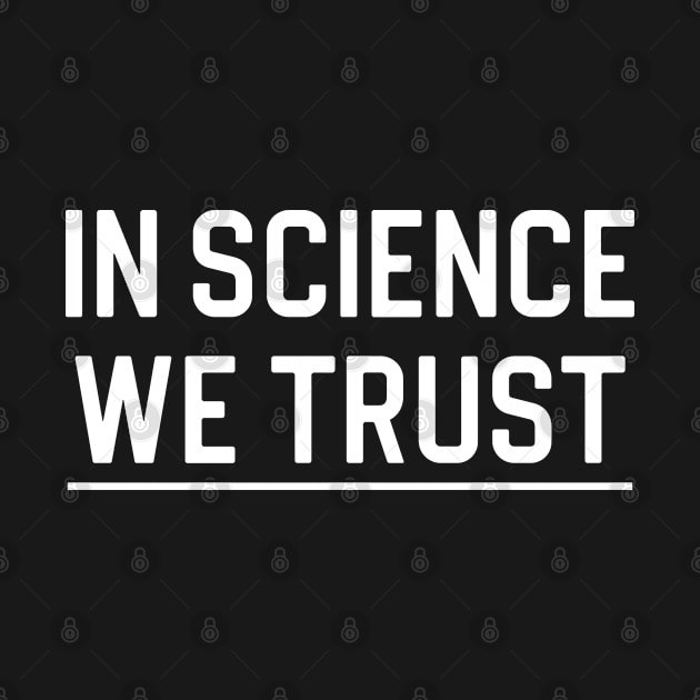 Science Lover Gift In Science We Trust by kmcollectible