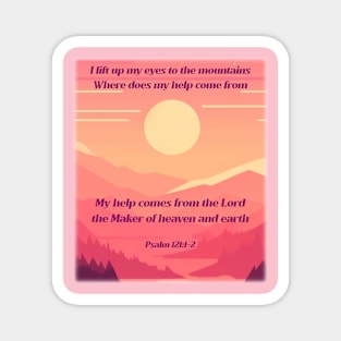 I lift up my eyes to the mountains… Psalm 121:1-2 Magnet