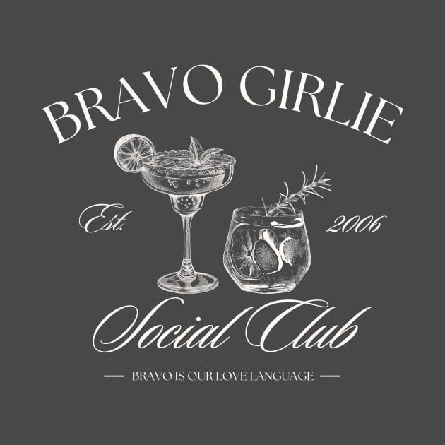 Bravo Girlie Social Club by Besties by Bravo