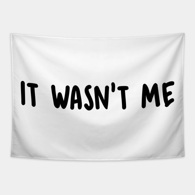 It Wasn't Me Tapestry by NotoriousMedia