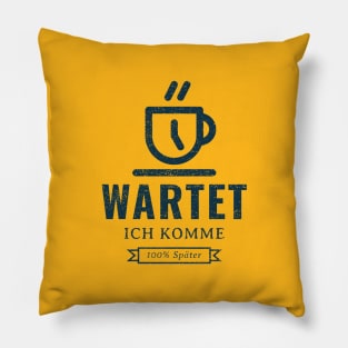 Wartet, ich komme 100% später Pillow