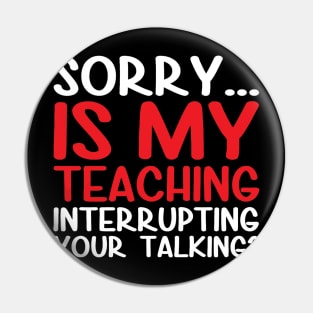 Sorry is my teaching Pin