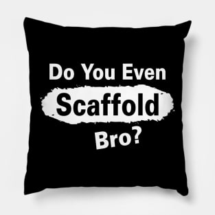 Scafffold Bro Pillow