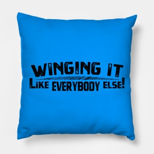 Winging It - Like Everybody Else! Pillow