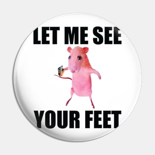 Let Me See Your Feet T-Shirt, Humor T-shirt, Funny Gift, Funny Rat Meme T-Shirt, Unisex Offensive T-Shirt, Funny T-Shirt, Satire Shirt Pin