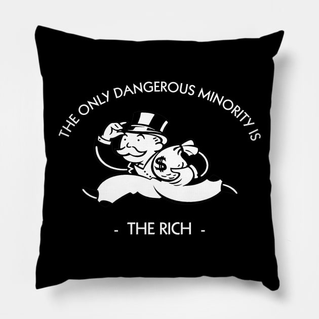 The Only Dangerous Minority is The Rich DARK Pillow by Fidelia