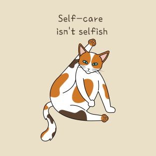 Self-care isn't selfish funny cat mental health quote T-Shirt