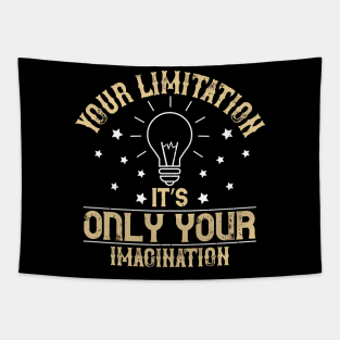 Imagination is your only limitation- Inspirational design Tapestry