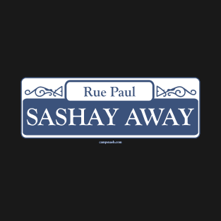 Sashay Away Rue Paul T-Shirt
