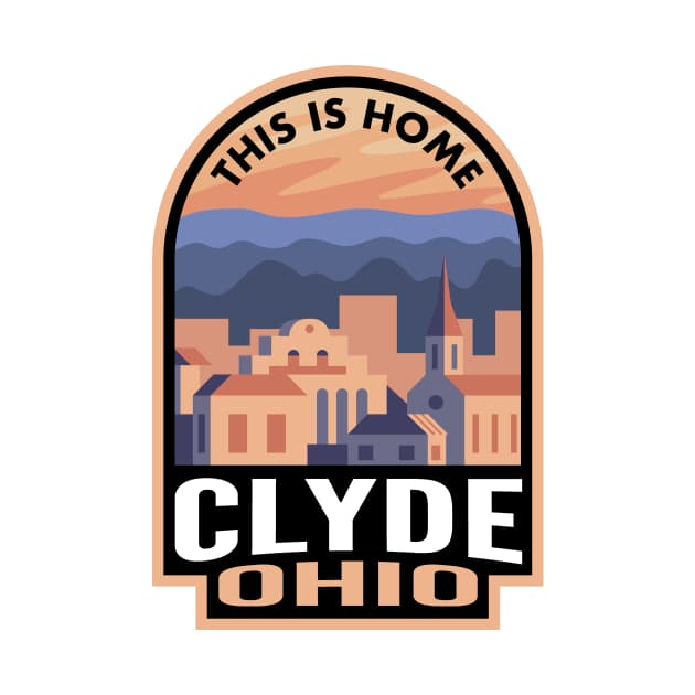 Downtown Clyde Ohio This is Home Clyde Oh TShirt TeePublic
