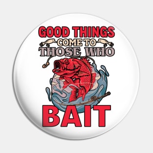 Good things come to those who bait Pin