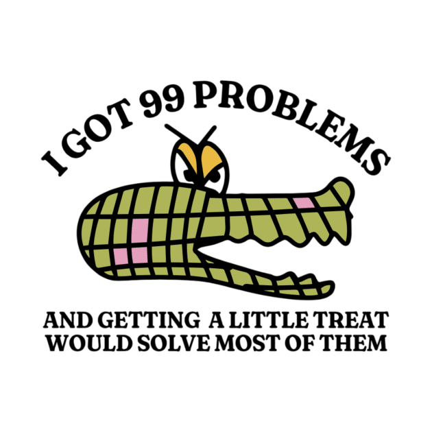 I Got 99 Problems Silly T Shirt, Unisex Heavy Cotton Shirt, Funny Graphic Tee, Oddly Specific Tshirt, Vintage Cartoon Shirt, Parody Tee by L3GENDS