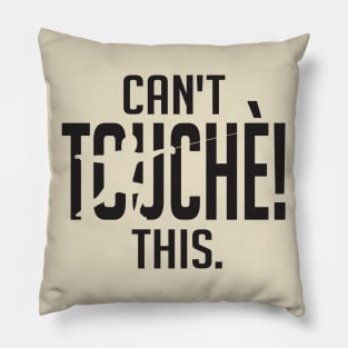 Can't Touche This !!! (black) Pillow