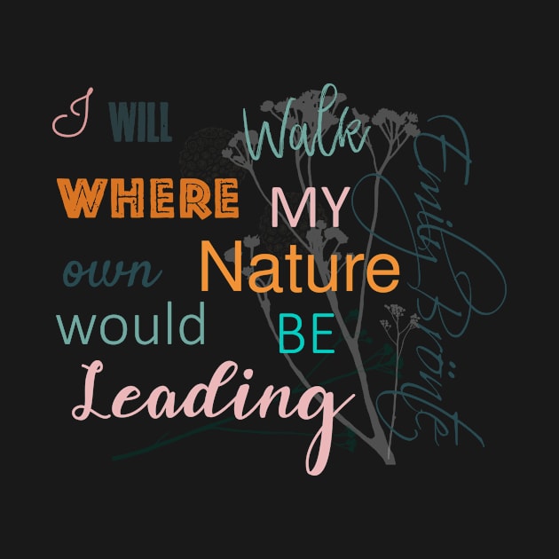 Emily Bronte Letter Press: I Will Walk Where My Own Nature Would Be Leading by MarbleCloud