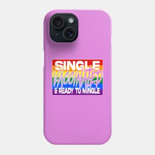 Single Vaccinated and Ready to MINGLE (lgbtq edition) Phone Case