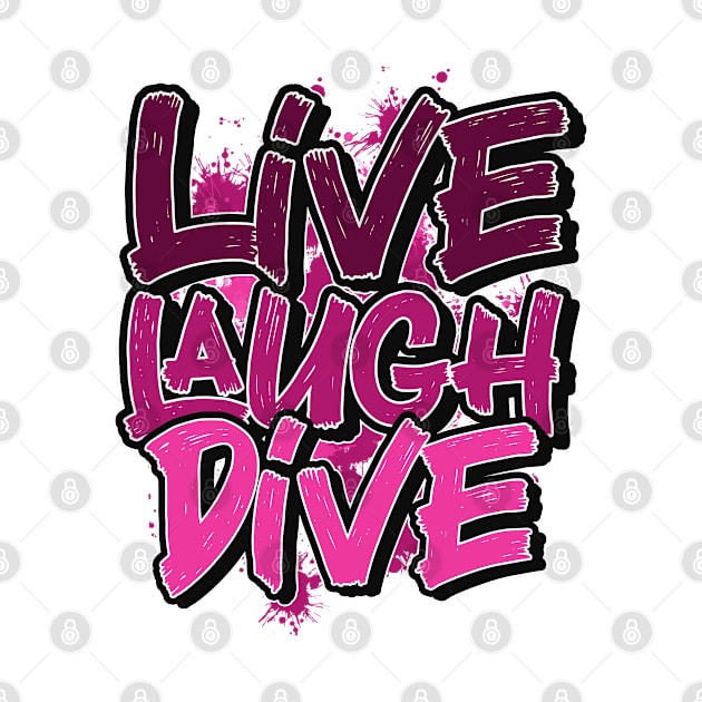 Live laugh Diving by SerenityByAlex