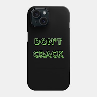 Don't crack Phone Case