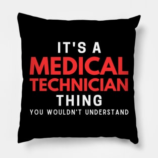 It's A Medical Technician Thing You Wouldn't Understand Pillow