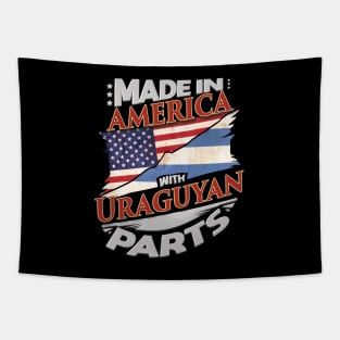 Made In America With Uraguyan Parts - Gift for Uraguyan From Uruguay Tapestry