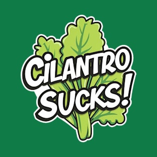 Cilantro Sucks! T-Shirt