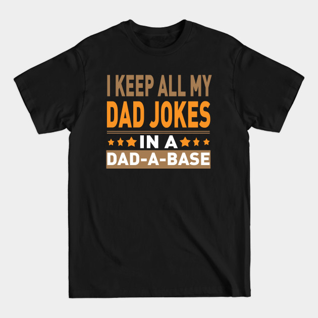 Disover I Keep All My Dad Jokes In A dad A Bas - Dad Lover Gift - T-Shirt