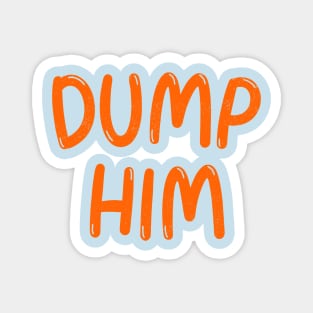 Dump Him Magnet