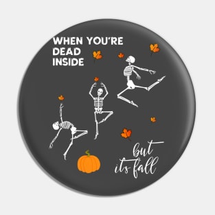 Halloween Dancing Skeleton Dead Inside but It's Fall Pin