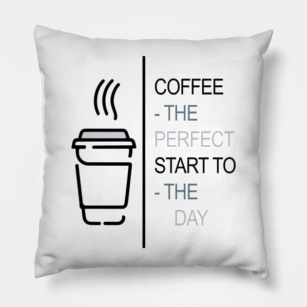 Coffee - The perfect start to the day Pillow by Fashioned by You, Created by Me A.zed