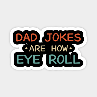 Dad Jokes Are How Eye Roll Magnet