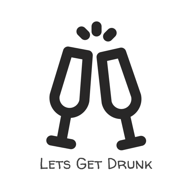 Lets Get Drunk Cheers by Evlar