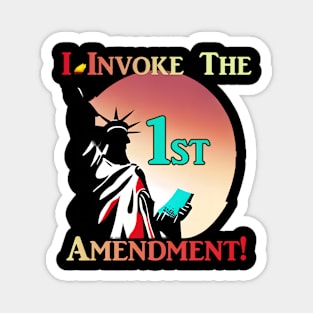 I Invoke the 1st Amendment! Magnet