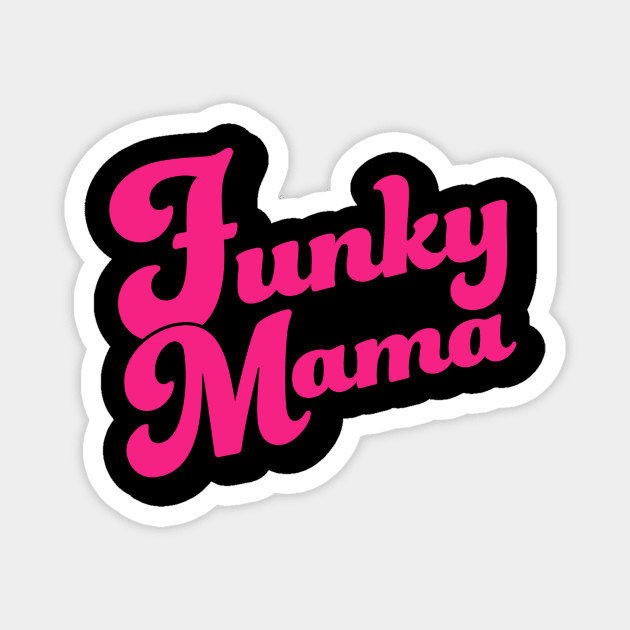 Funky Mama Cool Mom Mothers Day Gift Magnet by Foxxy Merch