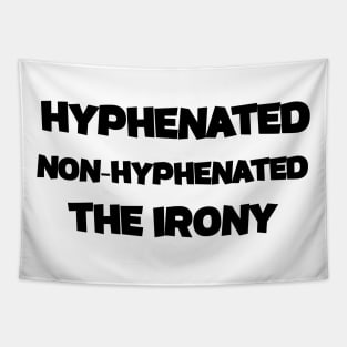 Hyphenated Non-Hyphenated The Irony bad grammar funny Tapestry