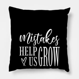 Mistakes help us grow Pillow