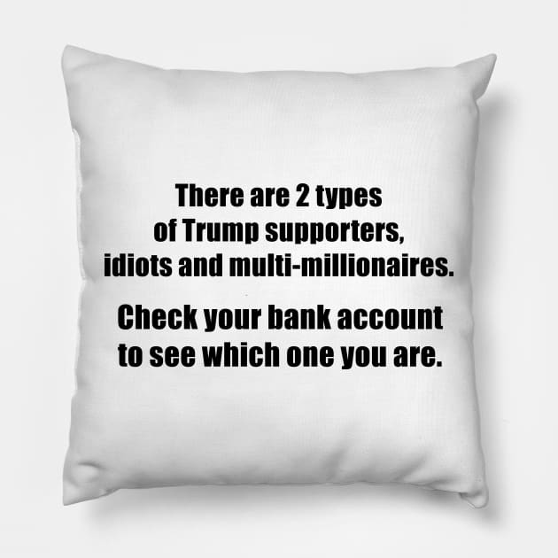 Two Types of Trump Supporters Pillow by imphavok