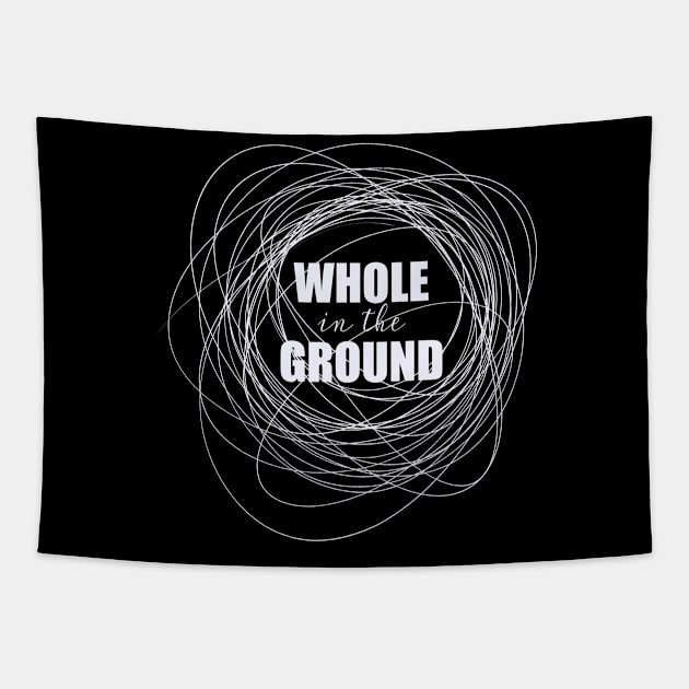 Whole in the Ground Tapestry by nathalieaynie