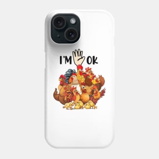 Full Of Chickens I'm OK Phone Case