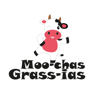Moo-chas Grass-ias (Muchas Gracias) T-Shirt