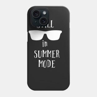 Still in Summer Mode Phone Case