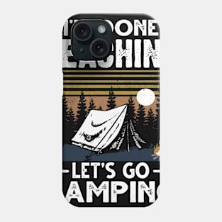 I'm Done Teaching Let's Go Camping Phone Case