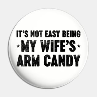 It's Not Easy Being My Wife's Arm Candy Funny Vintage Retro Pin