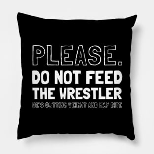 Please Do Not Feed The Wrestler He's Cutting Weight And May Bite Pillow