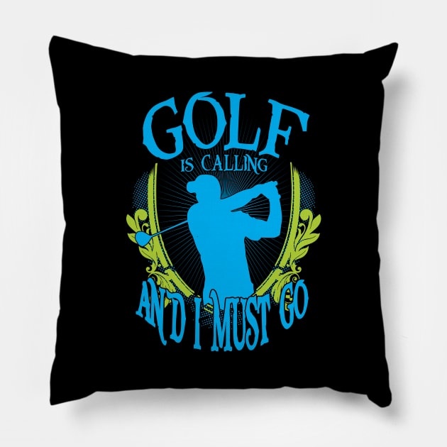 Golf is Calling and I Must Go Pillow by golf365