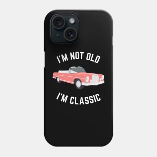 I'm not old i'm classic, Funny Cars - Gift For car lover Phone Case