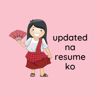 Filipino Tagalog statement work joke - updated na resume ko T-Shirt